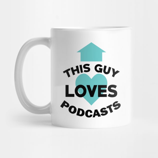 This Guy Loves Podcasts Funny Podcast Fan by theperfectpresents